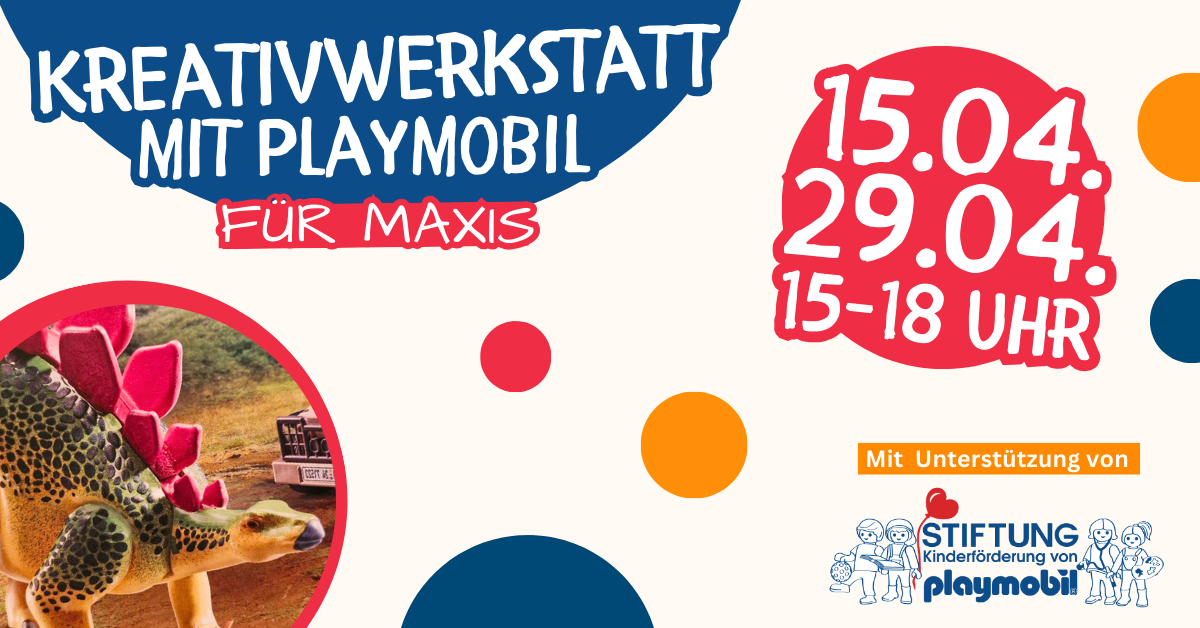 15.04 + 29.04. Kreativ mit Playmobil MAXIS 