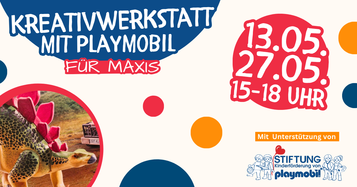 13.05.+27.05.  Kreativwerkstatt mit Playmobil MAXIS 