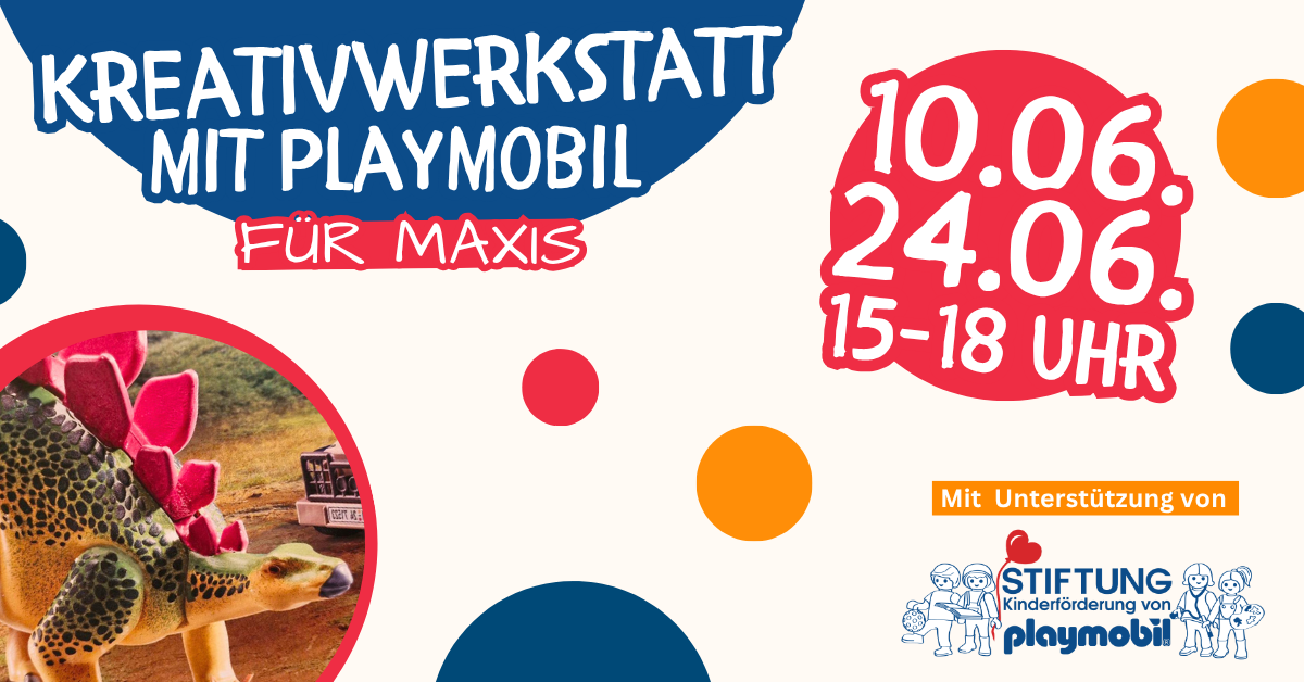 10.06. + 24.06.Kreativ mit Playmobil MAXIS 